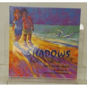 Shadows by April Pulley Sayre- Illustrated by Harvey Stevenson (2002) 1st Ed.